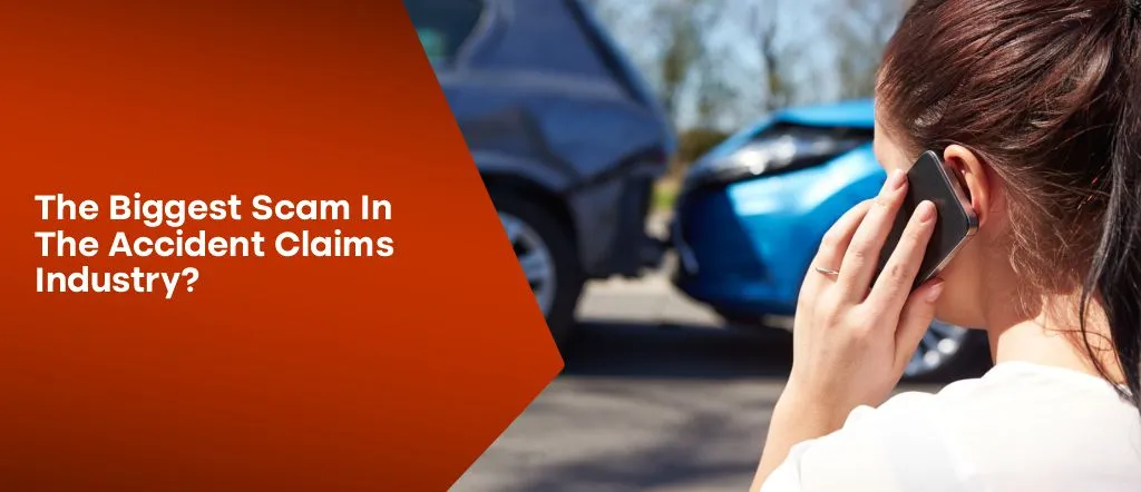 Read more about the article The Biggest Scam In The Accident Claims Industry?